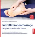 Fußreflexzonenmassage - Das große Praxisbuch für Frauen: Von Blasenentzündung bis Zyklusstörungen: Selbstheilungskräfte aktivieren und Beschwerden lindern. Nach der Methode Hanne-Marquardt-Fussreflex®