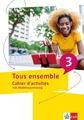 Tous ensemble 3: Cahier d'activités mit Mediensammlung 3. Lernjahr (Tous ensemble. Ausgabe ab 2022)