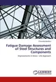 Fatigue Damage Assessment of Steel Structures and Components Chaminda Bandara