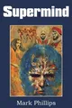Mark Phillips | Supermind | Taschenbuch | Englisch (2014) | Spastic Cat Press