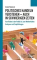 Politisches Handeln verstehen – auch in schwierigen Zeiten Vom Reden in der P...