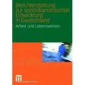 Berichterstattung zur sozioökonomischen Entwicklung in Deutschland Arbeit und Lebensweisen