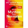 Vom Mythos des Normalen von Gabor Maté/ Daniel Maté / Kösel-Verlag / Buch
