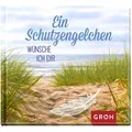Groh Ein Schutzengelchen wünsche ich dir (Deutsch, Groh Verlag, 2018) (8112240)