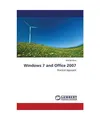 Windows 7 and Office 2007: Practical Approach, Khaled Musa