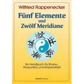 Fünf Elemente und Zwölf Meridiane von Wilfried Rappenecker / BACOPA Verlag / Taschenbuch