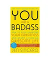 You Are a Badass: How to Stop Doubting Your Greatness and Start Living an Awesom