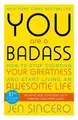 You Are a Badass: How to Stop Doubting Your Greatness by Sincero, Jen 1473649528