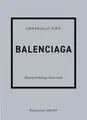 Balenciaga Historia kultowego domu mody EMMANUELLE DIRIX ANNA WAJCOWICZ NARLOCH