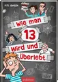 Wie man 13 wird und überlebt (Wie man 13 wird 1): Lustiges Kinderbuch voller Wit