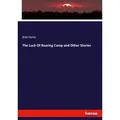 The Luck Of Roaring Camp and Other Stories von Bret Harte / hansebooks / Taschenbuch