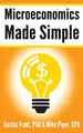 Microeconomics Made Simple: Basic Microeconomic Principles Explained in 100 Pages or Less (Financial Topics in 100 Pages or Less)