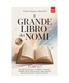 IL GRANDE LIBRO DEI NOMI: 3 LIBRI IN 1: Oltre 1400 Nomi Maschili e Femminili tra