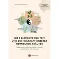 Die 5 Elemente der TCM und die Heilkraft unserer heimischen Kräuter