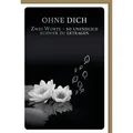 Verlag Dominique Grußkarten A - Trauer – Beileid – Kondolenzkarte mit Umschlag - Ohne Dich Zwei Wo