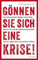 Gönnen Sie sich eine Krise!: Auf unerwarteten Wegen Buch Goldegg Verlag GmbH