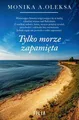 Tylko morze zapamięta (zapamieta) MONIKA OLEKSA / Filia