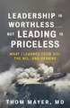 Leadership Is Worthless...But Leading Is Priceless: What I Learned from 9/11,
