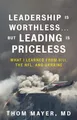Leadership Is Worthless...But Leading Is Priceless, Thom Mayer MD