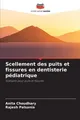 Scellement des puits et fissures en dentisterie pédiatrique Anita Choudhary